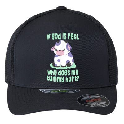 Funny If God Is Real Why Does My Tummy Hurt Sad Cow Flexfit Unipanel Trucker Cap
