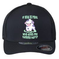 Funny If God Is Real Why Does My Tummy Hurt Sad Cow Flexfit Unipanel Trucker Cap