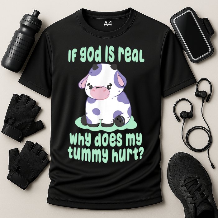 Funny If God Is Real Why Does My Tummy Hurt Sad Cow Performance Shirt
