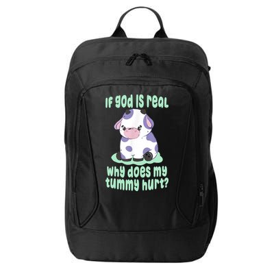 Funny If God Is Real Why Does My Tummy Hurt Sad Cow City Backpack