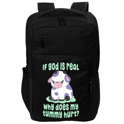 Funny If God Is Real Why Does My Tummy Hurt Sad Cow Impact Tech Backpack