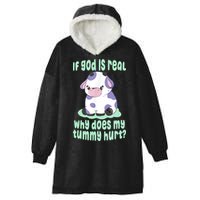 Funny If God Is Real Why Does My Tummy Hurt Sad Cow Hooded Wearable Blanket