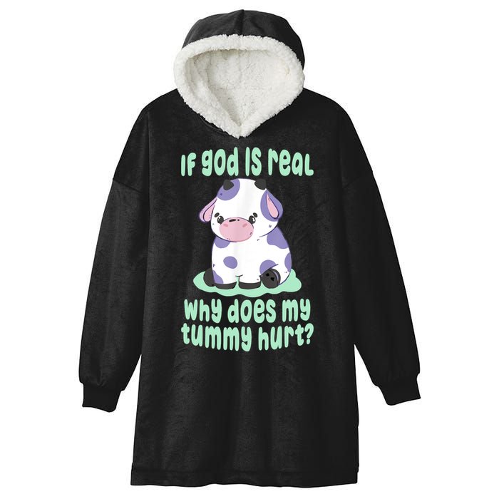 Funny If God Is Real Why Does My Tummy Hurt Sad Cow Hooded Wearable Blanket
