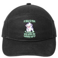 Funny If God Is Real Why Does My Tummy Hurt Sad Cow 7-Panel Snapback Hat