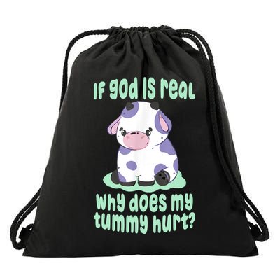 Funny If God Is Real Why Does My Tummy Hurt Sad Cow Drawstring Bag