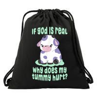 Funny If God Is Real Why Does My Tummy Hurt Sad Cow Drawstring Bag