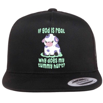 Funny If God Is Real Why Does My Tummy Hurt Sad Cow Flatbill Hat