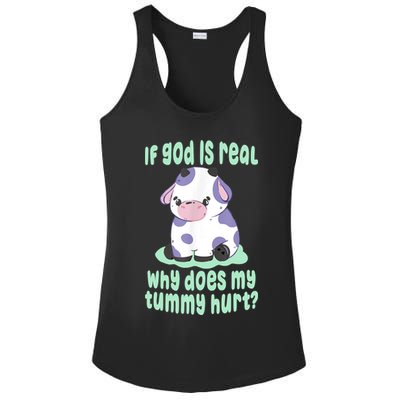 Funny If God Is Real Why Does My Tummy Hurt Sad Cow Ladies PosiCharge Competitor Racerback Tank