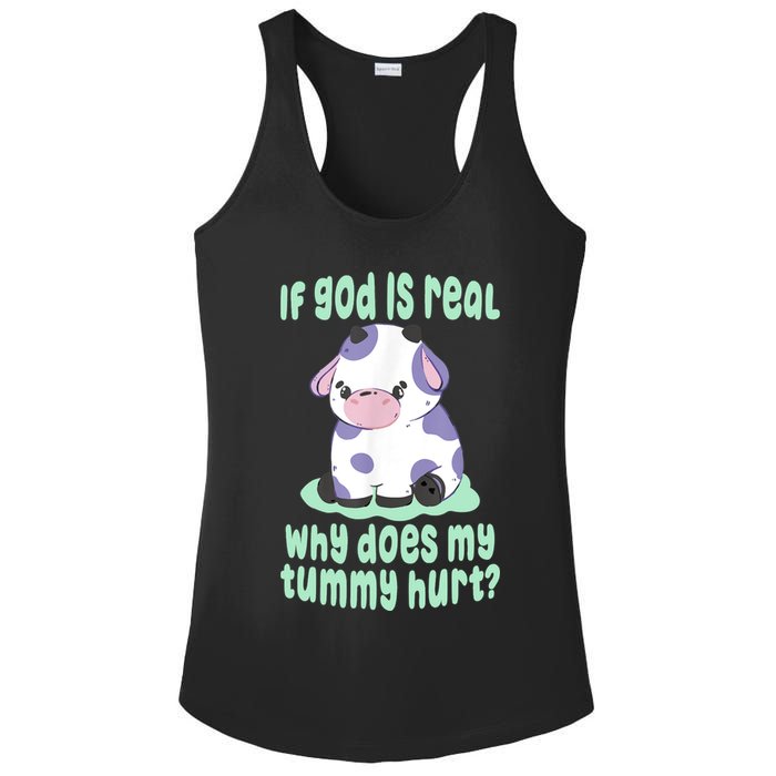 Funny If God Is Real Why Does My Tummy Hurt Sad Cow Ladies PosiCharge Competitor Racerback Tank