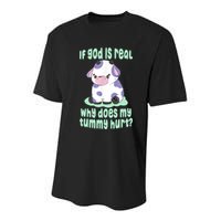 Funny If God Is Real Why Does My Tummy Hurt Sad Cow Youth Performance Sprint T-Shirt