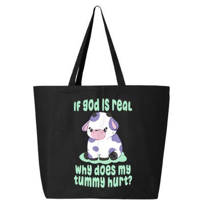 Funny If God Is Real Why Does My Tummy Hurt Sad Cow 25L Jumbo Tote