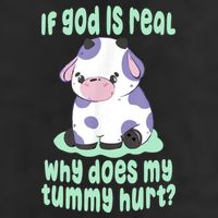 Funny If God Is Real Why Does My Tummy Hurt Sad Cow Trucker Hat