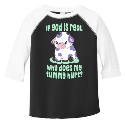 Funny If God Is Real Why Does My Tummy Hurt Sad Cow Toddler Fine Jersey T-Shirt