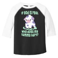 Funny If God Is Real Why Does My Tummy Hurt Sad Cow Toddler Fine Jersey T-Shirt