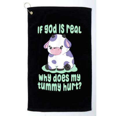 Funny If God Is Real Why Does My Tummy Hurt Sad Cow Golf Towel