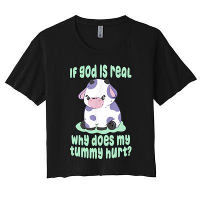 Funny If God Is Real Why Does My Tummy Hurt Sad Cow Crop Top