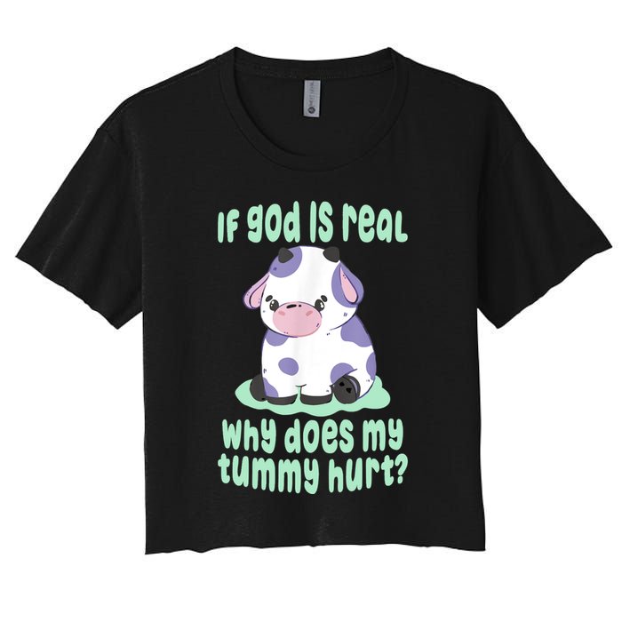 Funny If God Is Real Why Does My Tummy Hurt Sad Cow Crop Top