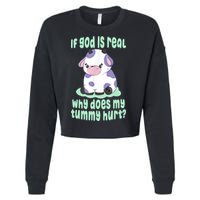 Funny If God Is Real Why Does My Tummy Hurt Sad Cow Cropped Pullover Crew