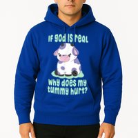 Funny If God Is Real Why Does My Tummy Hurt Sad Cow Hoodie
