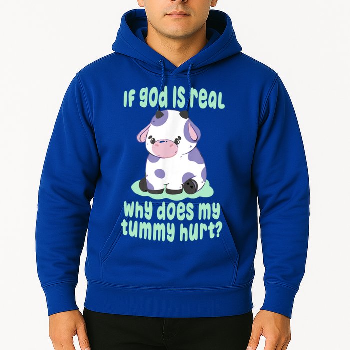 Funny If God Is Real Why Does My Tummy Hurt Sad Cow Hoodie