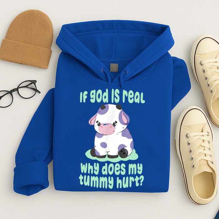 Funny If God Is Real Why Does My Tummy Hurt Sad Cow Hoodie