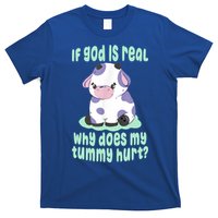 Funny If God Is Real Why Does My Tummy Hurt Sad Cow T-Shirt
