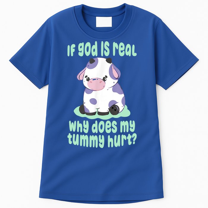 Funny If God Is Real Why Does My Tummy Hurt Sad Cow Tall T-Shirt