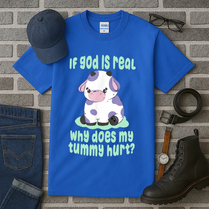 Funny If God Is Real Why Does My Tummy Hurt Sad Cow Tall T-Shirt