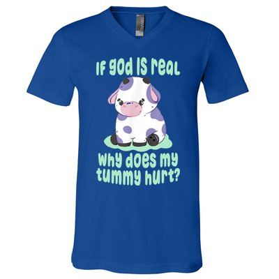Funny If God Is Real Why Does My Tummy Hurt Sad Cow V-Neck T-Shirt
