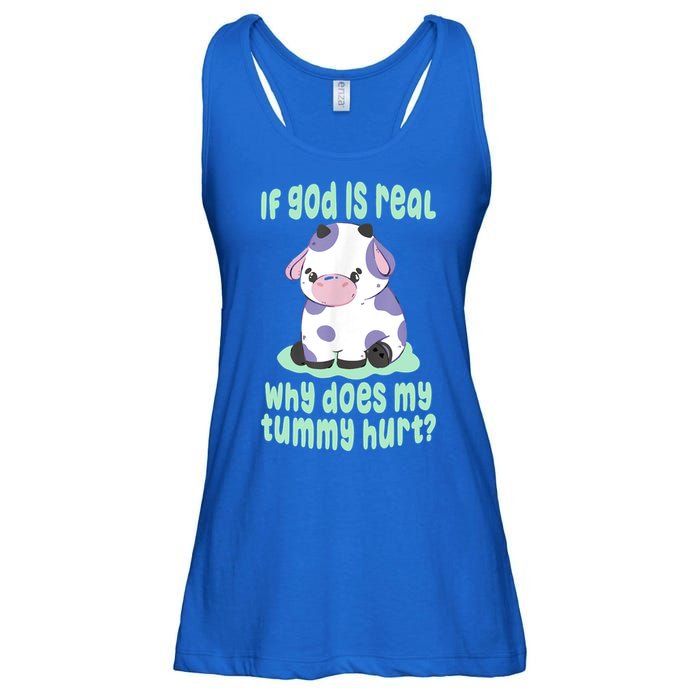Funny If God Is Real Why Does My Tummy Hurt Sad Cow Ladies Essential Flowy Tank