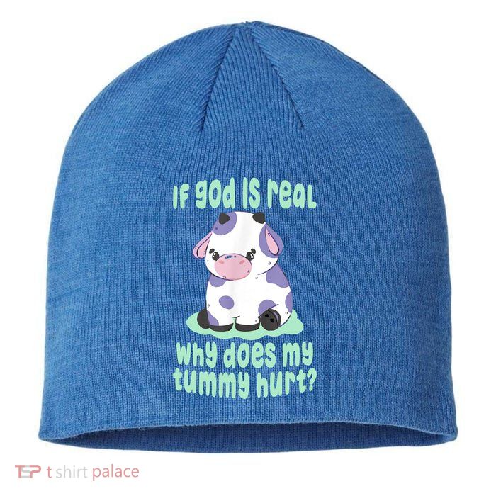 Funny If God Is Real Why Does My Tummy Hurt Sad Cow Sustainable Beanie