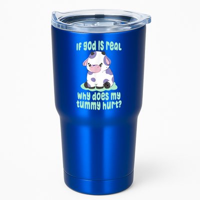 Funny If God Is Real Why Does My Tummy Hurt Sad Cow Tumbler