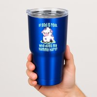Funny If God Is Real Why Does My Tummy Hurt Sad Cow Tumbler
