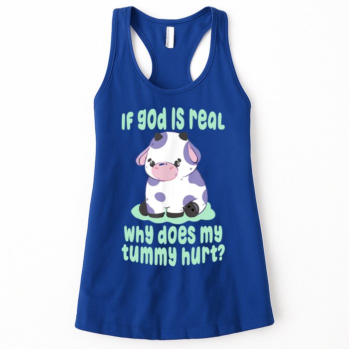 Funny If God Is Real Why Does My Tummy Hurt Sad Cow Womens Tank Top