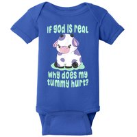 Funny If God Is Real Why Does My Tummy Hurt Sad Cow Baby Bodysuit