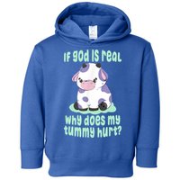 Funny If God Is Real Why Does My Tummy Hurt Sad Cow Toddler Hoodie