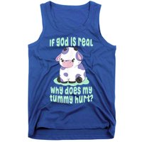 Funny If God Is Real Why Does My Tummy Hurt Sad Cow Tank Top