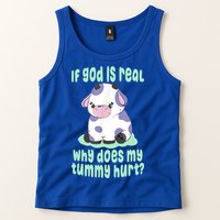 Funny If God Is Real Why Does My Tummy Hurt Sad Cow Tank Top