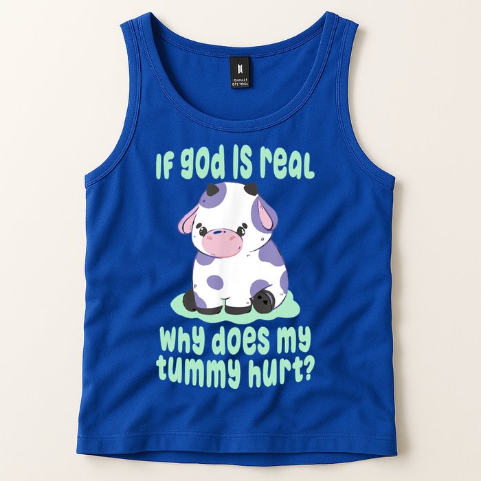 Funny If God Is Real Why Does My Tummy Hurt Sad Cow Tank Top