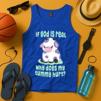 Funny If God Is Real Why Does My Tummy Hurt Sad Cow Tank Top