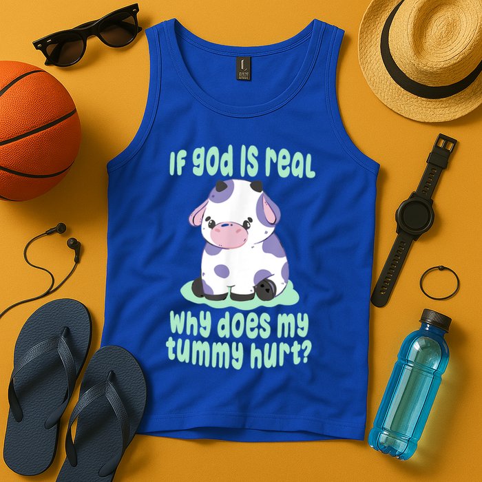 Funny If God Is Real Why Does My Tummy Hurt Sad Cow Tank Top
