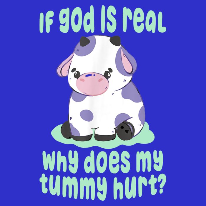 Funny If God Is Real Why Does My Tummy Hurt Sad Cow Tank Top