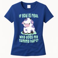 Funny If God Is Real Why Does My Tummy Hurt Sad Cow Womens T-Shirt