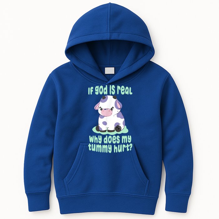 Funny If God Is Real Why Does My Tummy Hurt Sad Cow Kids Hoodie