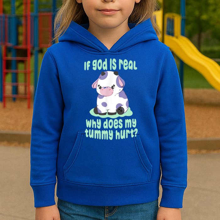 Funny If God Is Real Why Does My Tummy Hurt Sad Cow Kids Hoodie