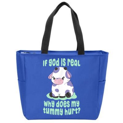 Funny If God Is Real Why Does My Tummy Hurt Sad Cow Zip Tote Bag