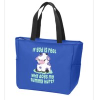 Funny If God Is Real Why Does My Tummy Hurt Sad Cow Zip Tote Bag