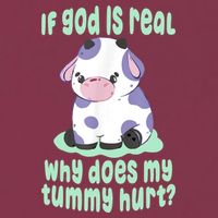 Funny If God Is Real Why Does My Tummy Hurt Sad Cow 16oz Travel Tumbler