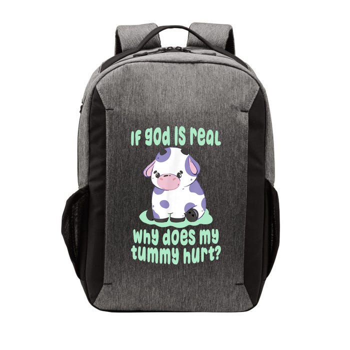 Funny If God Is Real Why Does My Tummy Hurt Sad Cow Vector Backpack