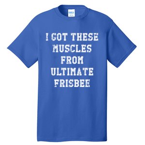 Funny I Got These Muscles From Ultimate Frisbee Gift Tall T-Shirt